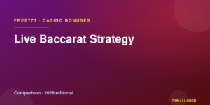 Live Baccarat Strategy — Free777 editorial 2026