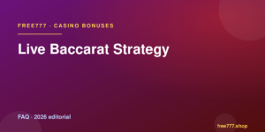 Live Baccarat Strategy — Free777 editorial 2026