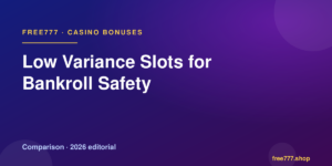 Low Variance Slots for Bankroll Safety — Free777 editorial 2026