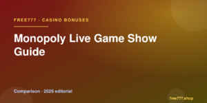Monopoly Live Game Show Guide — Free777 editorial 2026