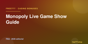 Monopoly Live Game Show Guide — Free777 editorial 2026